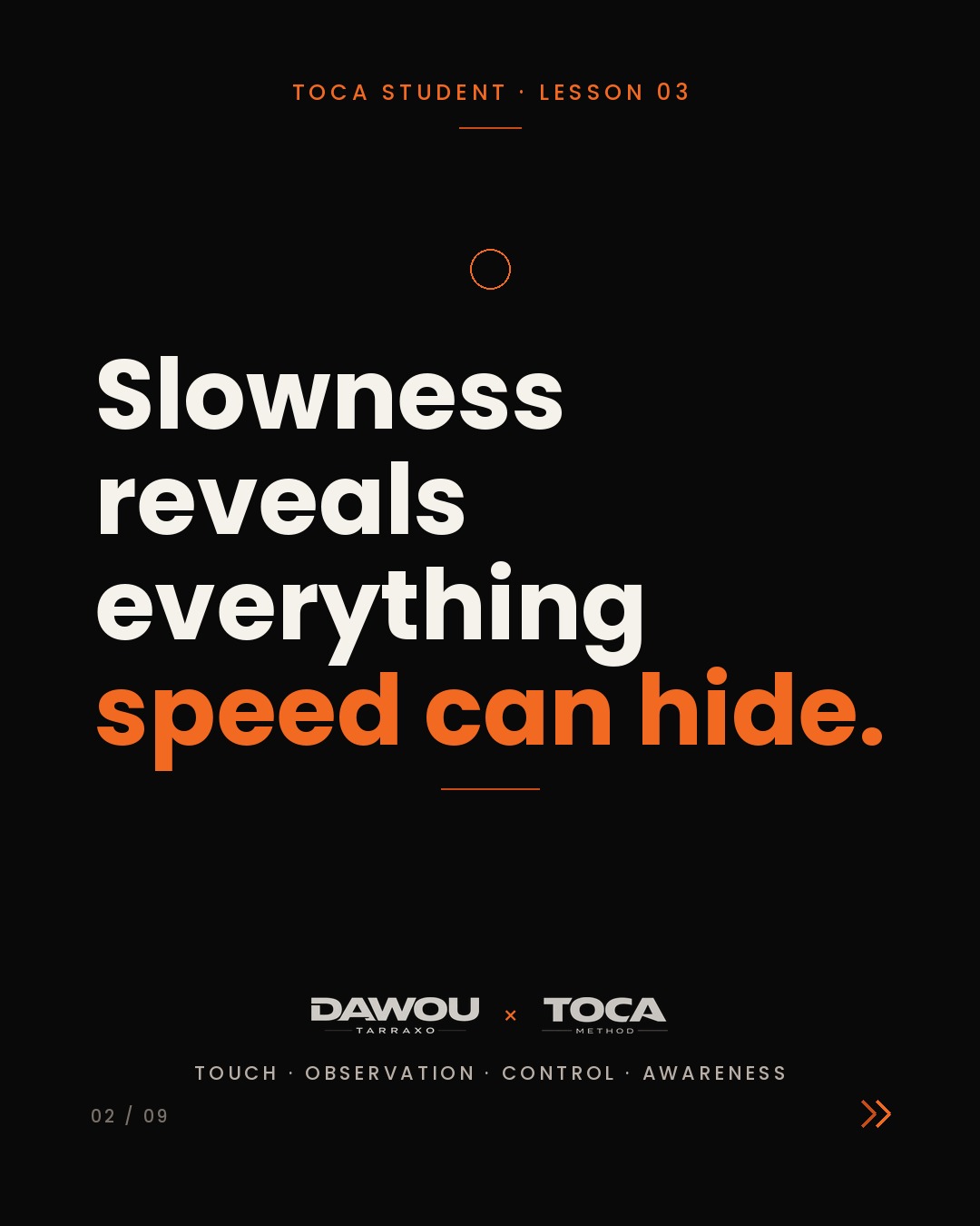 Slow is not a lack of level in tarraxo. It is the test, slide 2 of 9