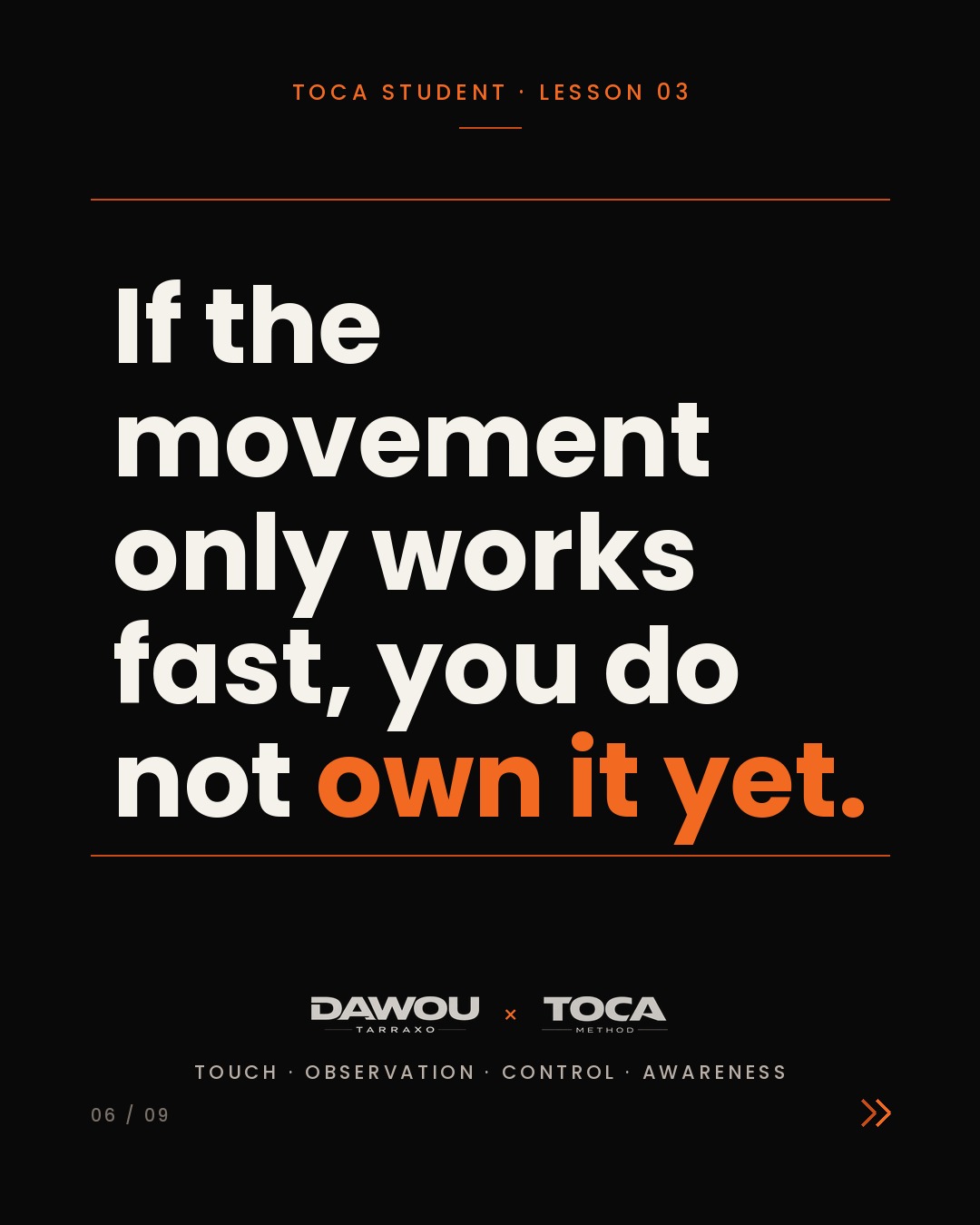 Slow is not a lack of level in tarraxo. It is the test, slide 6 of 9
