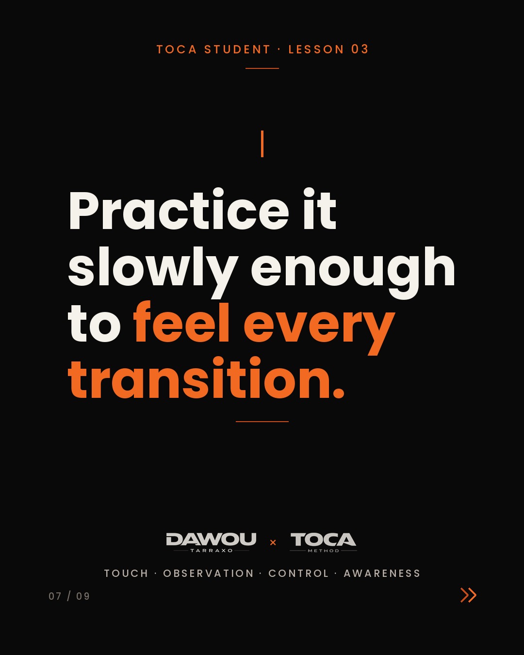 Slow is not a lack of level in tarraxo. It is the test, slide 7 of 9
